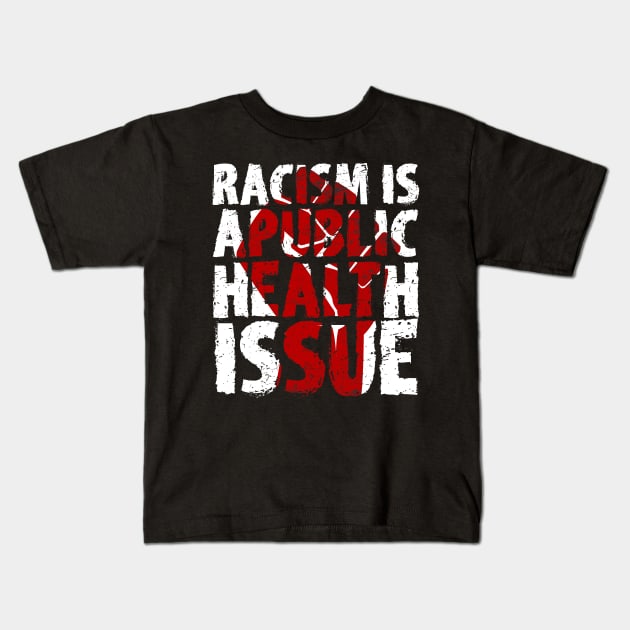 racism is a public health issue SHIRT Kids T-Shirt by hadlamcom